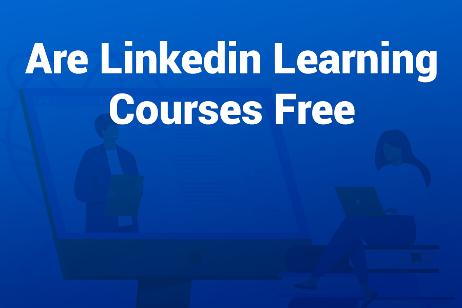 Are LinkedIn Learning Courses Free